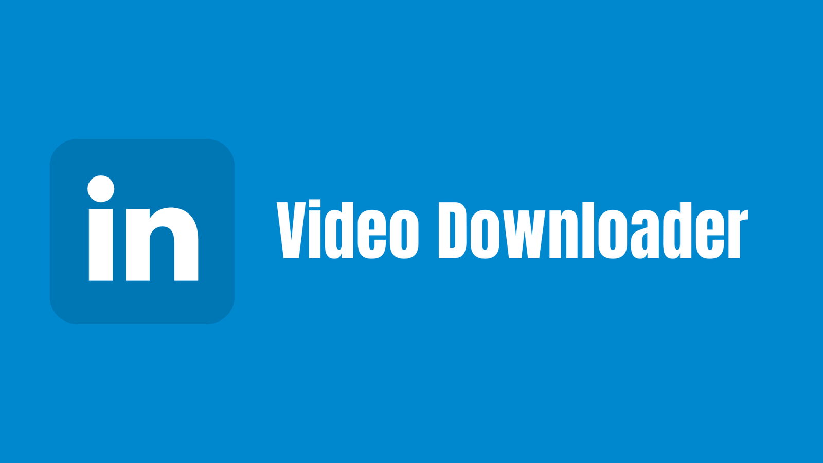 LinkedIn Downloader For Free